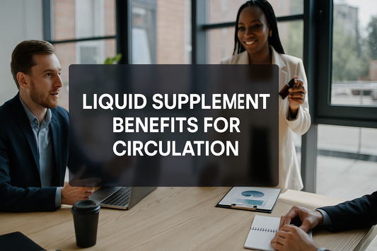 Exploring Liquid Supplement Benefits For Circulation: A Path To Enhanced Well-Being